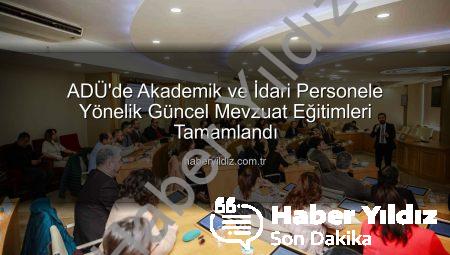 ADÜ’de Akademik ve İdari Personele Yönelik Güncel Mevzuat Eğitimleri Tamamlandı