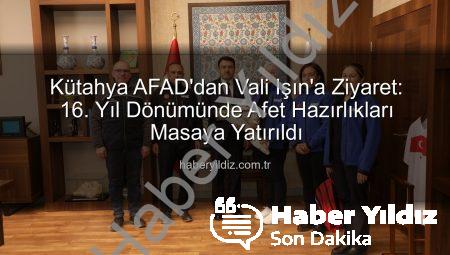 Kütahya AFAD’dan Vali Işın’a Ziyaret: 16. Yıl Dönümünde Afet Hazırlıkları Masaya Yatırıldı