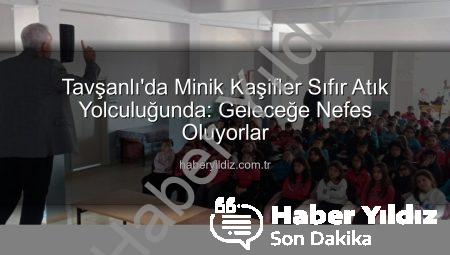 Tavşanlı’da Minik Kaşifler Sıfır Atık Yolculuğunda: Geleceğe Nefes Oluyorlar