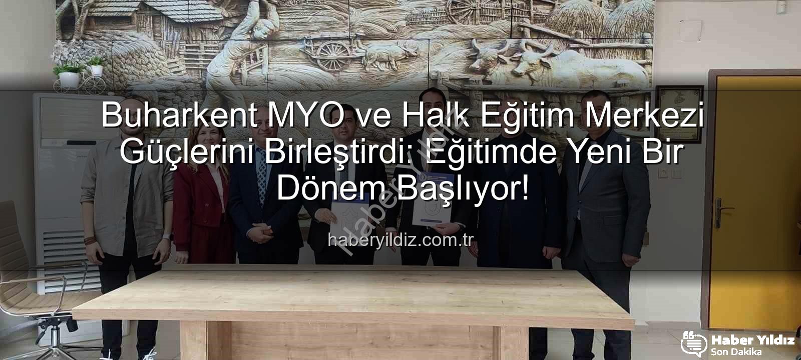 Buharkent MYO Halk Eğitim iş birliği - Buharkent MYO ve Halk Eğitim Merkezi Güçlerini Birleştirdi: Eğitimde Yeni Bir Dönem Başlıyor!