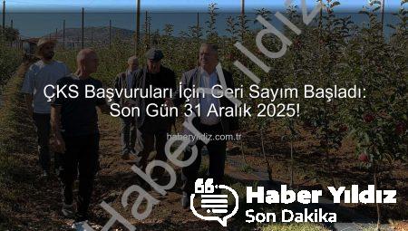 ÇKS Başvuruları İçin Geri Sayım Başladı: Son Gün 31 Aralık 2025!