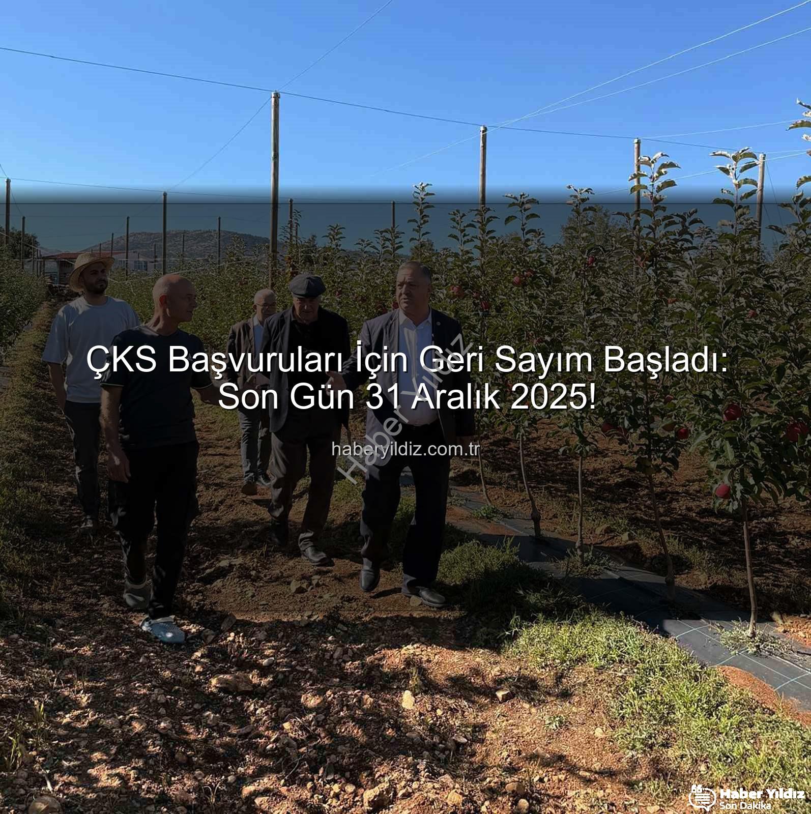 ÇKS başvuruları - ÇKS Başvuruları İçin Geri Sayım Başladı: Son Gün 31 Aralık 2025!