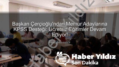 Başkan Çerçioğlu’ndan Memur Adaylarına KPSS Desteği: Ücretsiz Eğitimler Devam Ediyor!