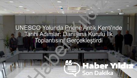 UNESCO Yolunda Priene Antik Kenti’nde Tarihi Adımlar: Danışma Kurulu İlk Toplantısını Gerçekleştirdi