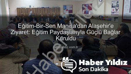 Eğitim-Bir-Sen Manisa’dan Alaşehir’e Ziyaret: Eğitim Paydaşlarıyla Güçlü Bağlar Kuruldu