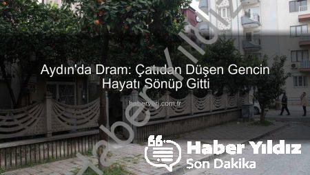 Aydın’da Kan Lekeli Giysilerle Çatıya Çıkan Genç, Polis Görünce Panikleyip Düştü: Acı Son